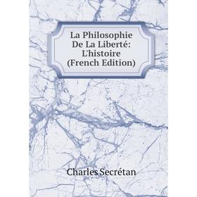 

Книга La Philosophie De La Liberté: L'histoire