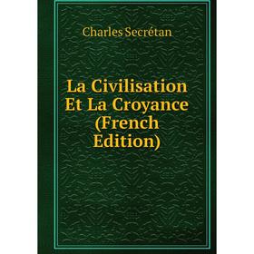 

Книга La Civilisation Et La Croyance