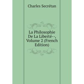 

Книга La Philosophie De La Liberté —, Volume 2