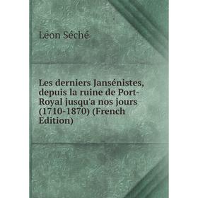 

Книга Les derniers Jansénistes, depuis la ruine de Port-Royal jusqu'a nos jours (1710-1870)