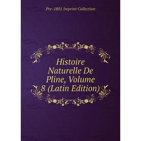 

Книга Histoire Naturelle De Pline, Volume 8 (Latin Edition)
