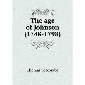 

Книга The age of Johnson (1748-1798)