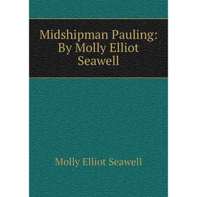 

Книга Midshipman Pauling: By Molly Elliot Seawell