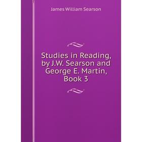 

Книга Studies in Reading, by J.W. Searson and George E. Martin, Book 3
