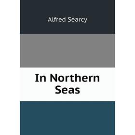 

Книга In Northern Seas