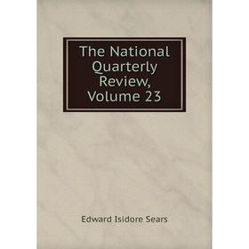 

Книга The National Quarterly Review, Volume 23
