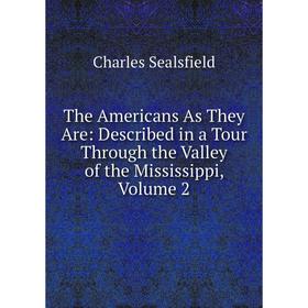 

Книга The Americans As They Are: Described in a Tour Through the Valley of the Mississippi, Volume 2