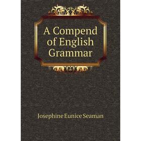 

Книга A Compend of English Grammar