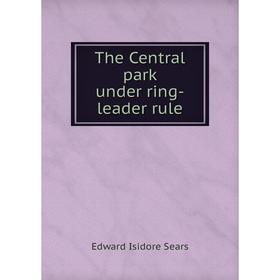 

Книга The Central park under ring-leader rule