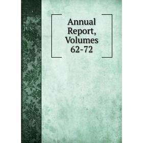 

Книга Annual Report, Volumes 62-72