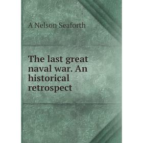 

Книга The last great naval war. An historical retrospect