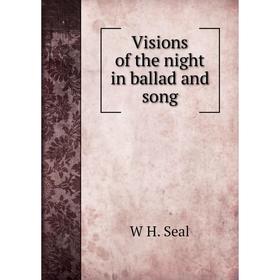 

Книга Visions of the night in ballad and song