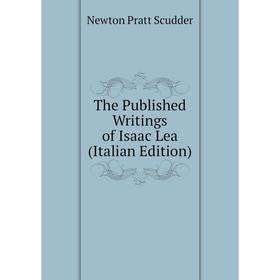 

Книга The Published Writings of Isaac Lea (Italian Edition)