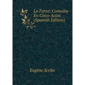 

Книга La Farsa: Comedia En Cinco Actos