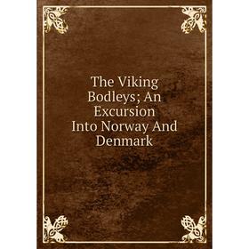 

Книга The Viking Bodleys; An Excursion Into Norway And Denmark