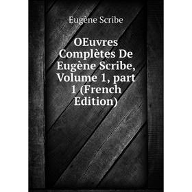 

Книга Oeuvres complètes De Eugène Scribe, Volume 1, part 1