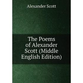 

Книга The Poems of Alexander Scott (Middle English Edition)