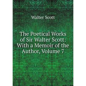 

Книга The Poetical Works of Sir Walter Scott: With a Memoir of the Author, Volume 7