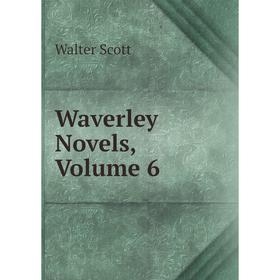 

Книга Waverley Novels, Volume 6