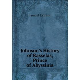 

Книга Johnson's History of Rasselas, Prince of Abyssinia