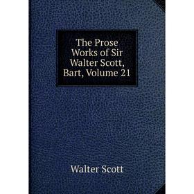 

Книга The Prose Works of Sir Walter Scott, Bart, Volume 21