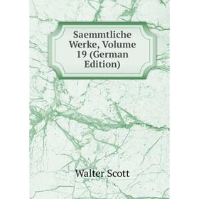 

Книга Saemmtliche Werke, Volume 19 (German Edition)
