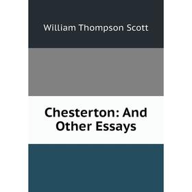 

Книга Chesterton: And Other Essays