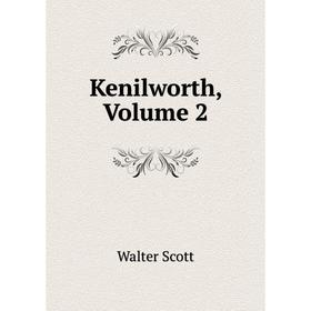 

Книга Kenilworth, Volume 2