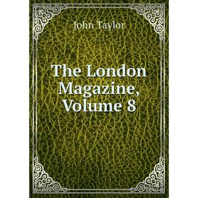 

Книга The London Magazine, Volume 8