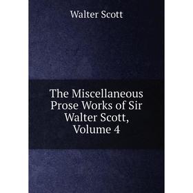 

Книга The Miscellaneous Prose Works of Sir Walter Scott, Volume 4