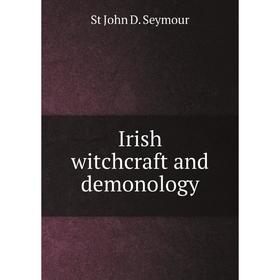 

Книга Irish witchcraft and demonology