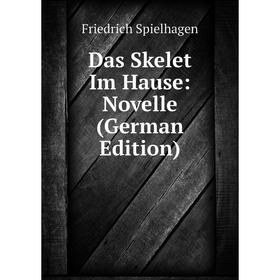 

Книга Das Skelet Im Hause: Novelle (German Edition)