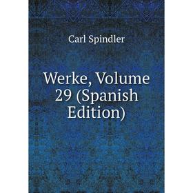 

Книга Werke, Volume 29 (Spanish Edition)