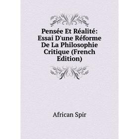 

Книга Pensée Et Réalité: Essai D'une Réforme De La Philosophie Critique (French Edition)