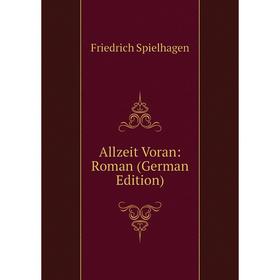 

Книга Allzeit Voran: Roman (German Edition)