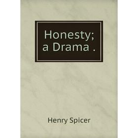 

Книга Honesty; a Drama.