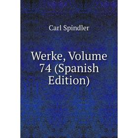 

Книга Werke, Volume 74 (Spanish Edition)