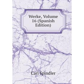 

Книга Werke, Volume 16 (Spanish Edition)