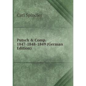 

Книга Putsch & Comp. 1847-1848-1849 (German Edition)