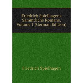 

Книга Friedrich Spielhagens Sämmtliche Romane, Volume 1 (German Edition)