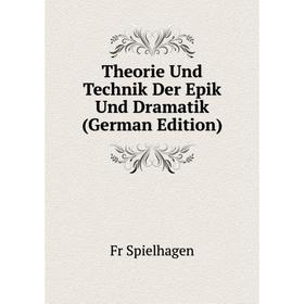 

Книга Theorie Und Technik Der Epik Und Dramatik (German Edition)