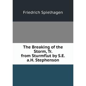 

Книга The Breaking of the Storm, Tr. from Sturmflut by S.E.a.H. Stephenson