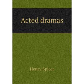 

Книга Acted dramas