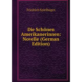 

Книга Die Schönen Amerikanerinnen: Novelle (German Edition)