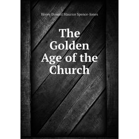 

Книга The Golden Age of the Church