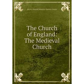 

Книга The Church of England: The Medieval Church