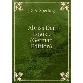

Книга Abriss Der Logik. (German Edition)