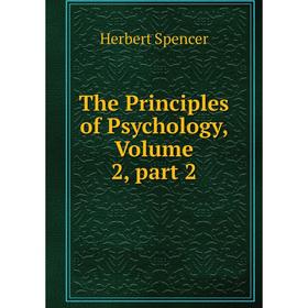 

Книга The Principles of Psychology, Volume 2, part 2