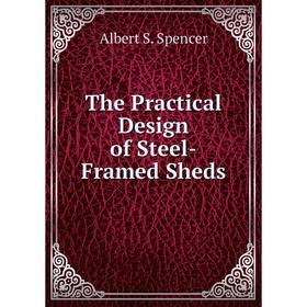 

Книга The Practical Design of Steel-Framed Sheds