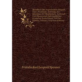 

Книга Handbuch Der Angewandten Botanik: Oder, Praktische Anleitung Zur Kenntniss Der Medizinisch, Technisch Und Ökonomisch Gebräuchlichen Gewächse Teu